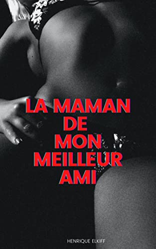 LA MERE DE MON MEILLEUR AMI (French Edition)