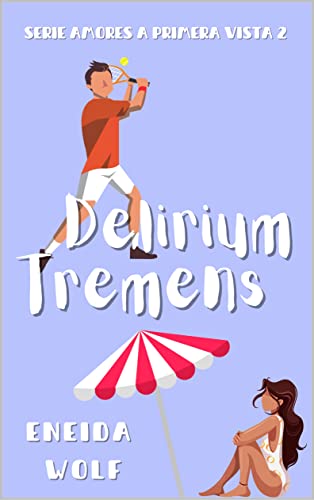 Delirium Tremens: Comedia romántica (Amores a primera vista nº 2)