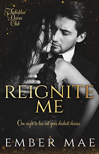 Reignite Me (Forbidden Desires Club Book 1) (English Edition)