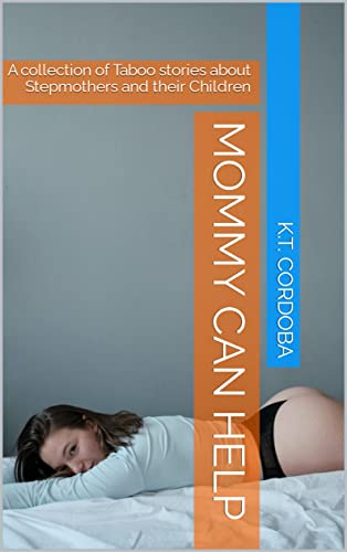 Mommy Can Help: A collection of Taboo stories about Stepmothers and their Children (English Edition)