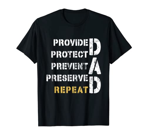Hombre Proporcionar proteger prevenir preservar repetir el día del padre mejor papá Camiseta