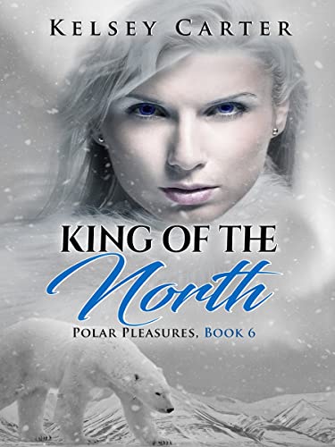 King of the North: An Erotic Shifter Paranormal Romance (Polar Pleasures Book 6) (English Edition)
