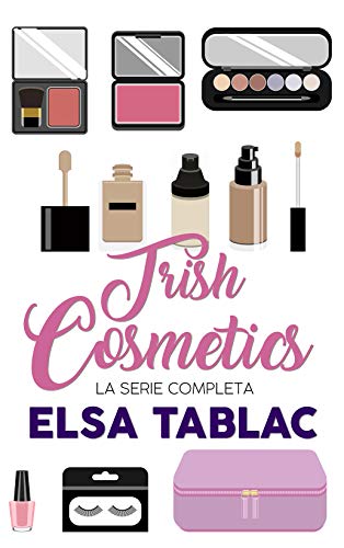 Trish Cosmetics: La serie completa