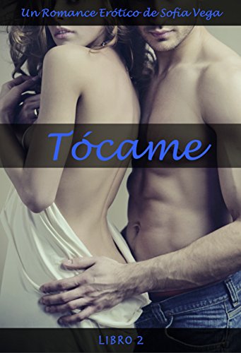 Tócame - Libro 2: Un Romance Erótico