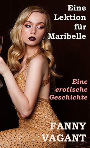 Eine Lektion für Maribelle: Eine erotische Geschichte (German Edition)
