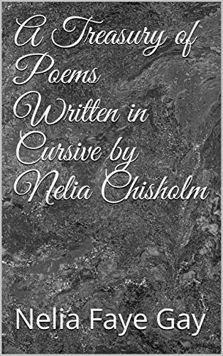 A Treasury of Poems Written in Cursive by Nelia Chisholm (English Edition)