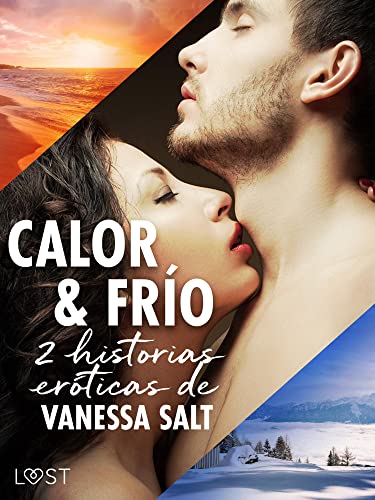Calor y frío - 2 historias eróticas de Vanessa Salt