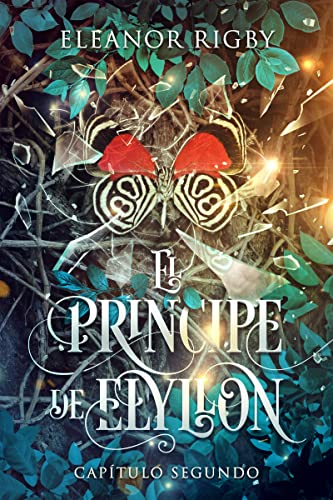 El Príncipe de Elyllon: CAPÍTULO II: La continuación del chick-lit mamarracho ambientado en un mundo de fantasía que no te puedes perder