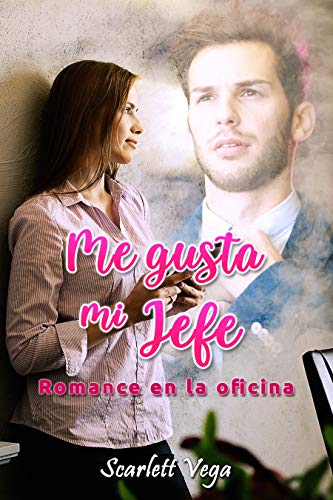 Me gusta mi jefe: Romance en la oficina (Romances de oficina)