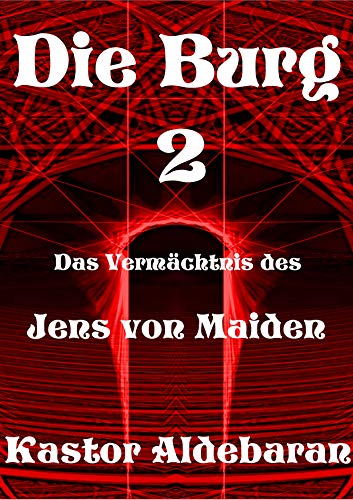 Die Burg 2: Das Vermächtnis des Jens von Maiden (German Edition)