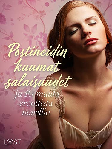 Postineidin kuumat salaisuudet ja 10 muuta eroottista novellia (Finnish Edition)