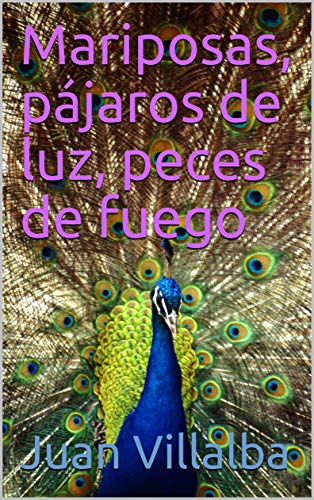 Mariposas, pájaros de luz, peces de fuego