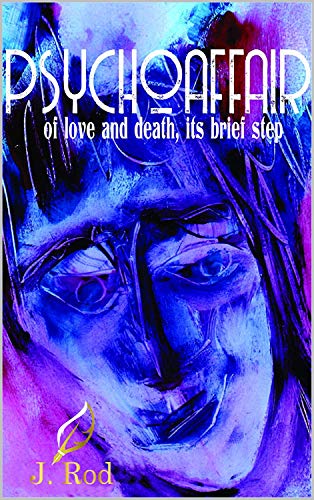PSYCHOAFFAIR: OF LOVE AND DEATH, ITS BRIEF STEP (English Edition)