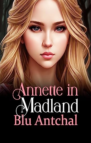 Annette in Madland: A Short and Erotic Dark Instalove, Age-Gap Paranormal Fantasy Retelling of Alice in Wonderland (English Edition)