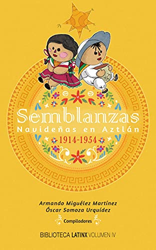 Semblanzas Navideñas en Aztlán: 1914-1954 (Biblioteca LatinX)