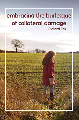 embracing the burlesque of collateral damage (English Edition)