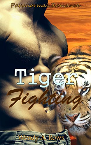 Romance: Tiger Fighting (Paranormal Shapeshifters Tiger Taboo Alpha Male Romance) (New Adult Contemporary Mistery Fantasy Short Stories) (English Edition)