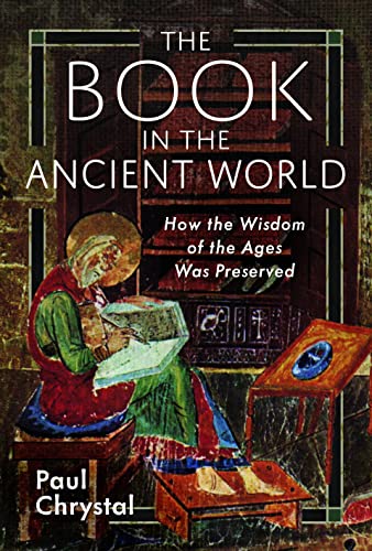 The Book in the Ancient World: How the Wisdom of the Ages Was Preserved