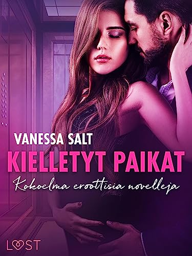 Kielletyt paikat – Kokoelma eroottisia novelleja (Finnish Edition)