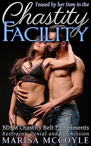 Teased by her Dom in the Chastity Facility: BDSM Chastity Belt Experiments (Restraint, Denial and Submission Book 2) (English Edition)