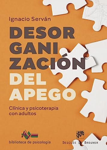 Desorganización del apego. Clínica y psicoterapia con adultos: 269 (Biblioteca de Psicología)
