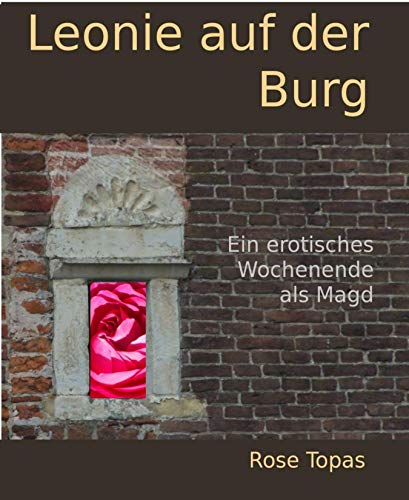Leonie auf der Burg: Ein erotisches Wochenende als Magd (German Edition)