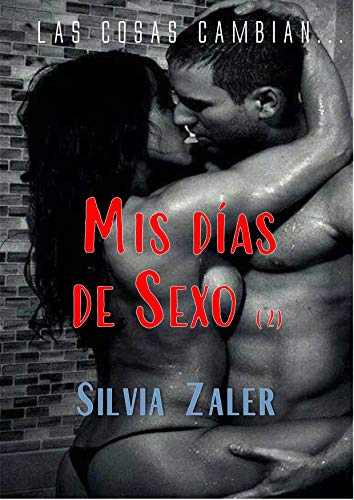 Mis días de sexo (2): Las cosas cambian... (Novela erótica en español de infidelidad)
