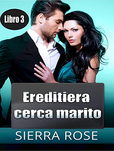 Ereditiera cerca marito - Libro 3 (Italian Edition)