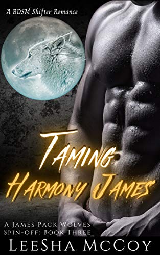 Taming Harmony James: Harmony & Jaheim: An Urban BDSM Paranormal Romance (The James Pack Wolves Spin-offs Book 3) (English Edition)