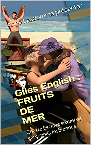 GILES ENGLISH : Fruits de Mer: Chaste Esclave sexuel de garçonnes lesbiennes (French Edition)