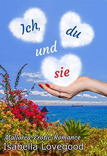 Ich, du und sie: Sinnlicher Liebesroman (Mallorca-Romance 1) (German Edition)