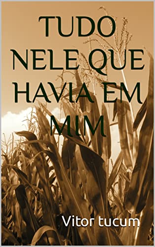 Tudo nele que havia em mim (Portuguese Edition)