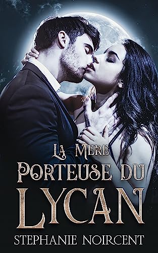 La Mère Porteuse du Lycan: Une Courte Romance Paranormale Milliardaire (Clinique Vallée de la Lune t. 1) (French Edition)