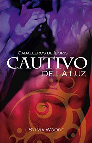 Caballeros de Íboris: Cautivo de la luz: Una historia de fantasía y erótica gay. Versión íntegra.