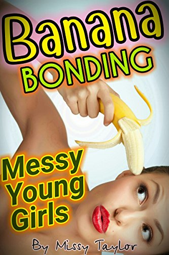 BANANA BONDING - MESSY Young GIRLS (English Edition)