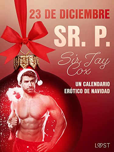 23 de diciembre: Sr. P. - un calendario erótico de Navidad (Calendario de adviento erótico)