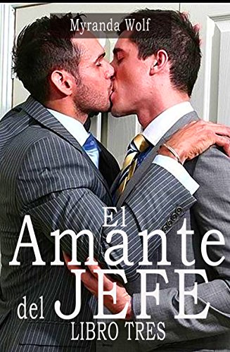 El Amante del Jefe. Libro Tres: Erotica gay en español