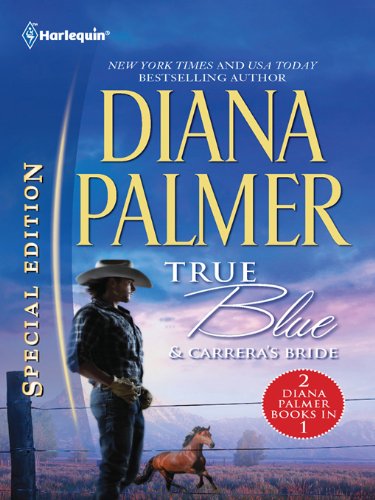 True Blue & Carrera's Bride: An Anthology (Harlequin Special Edition) (English Edition)