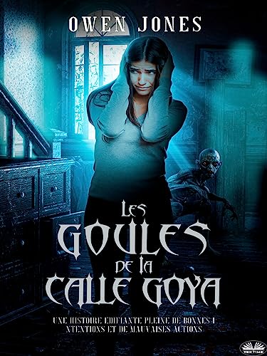 Les Goules De La Calle Goya: Quand La Malice Découle De Bonnes Intentions ! (French Edition)