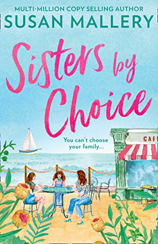 Sisters By Choice: The Feel Good Romance of 2020 From Multi Million Copy Bestselling Author Susan Mallery (English Edition)