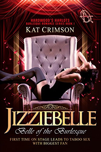 Jizziebelle: Belle of the Burlesque (Hardwood's Harlots Burlesque Romance Book 1) (English Edition)