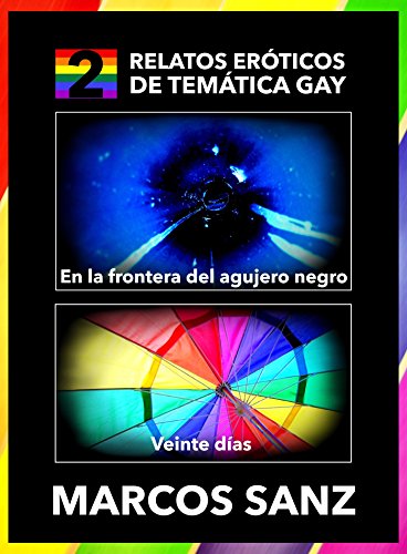 2 Relatos Eróticos de Temática Gay: En la frontera del agujero negro y Veinte días
