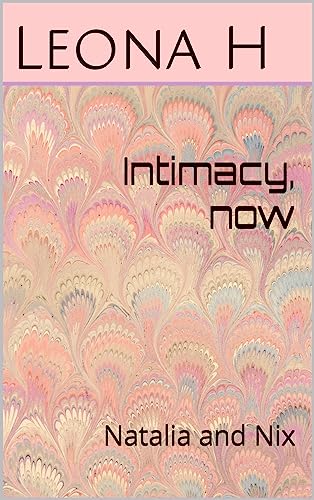 Intimacy, now: Natalia and Nix (English Edition)