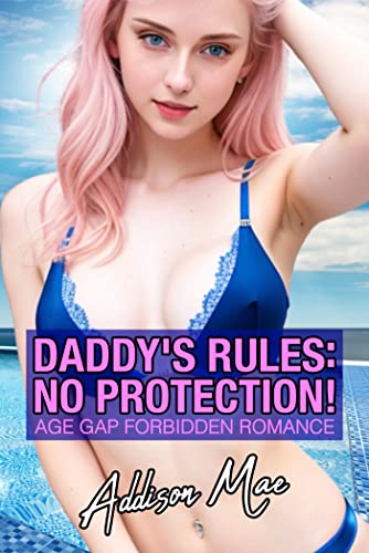 Daddy's Rules: No Protection!: Forbidden Age Gap Romance (English Edition)