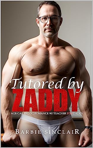 Tutored by Zaddy: Age-gap Erotic Romance with Teacher Stepdaddy (English Edition)