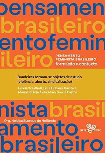 Bandeiras tornam-se objetos de estudo (violência, aborto, sindicalização) (Pensamento feminista brasileiro) (Portuguese Edition)