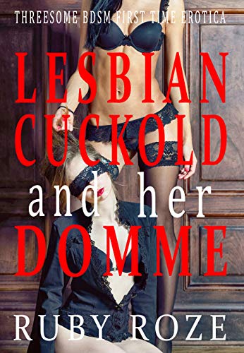 Lesbian Cuckold and her Domme: Threesome BDSM First Time Erotica (English Edition)