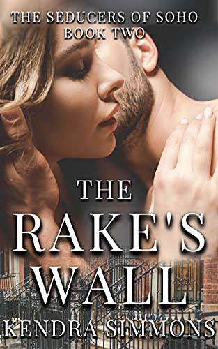 The Rake's Wall: An Erotic Regency Romance Novel (The Seducers of Soho Book 2) (English Edition)