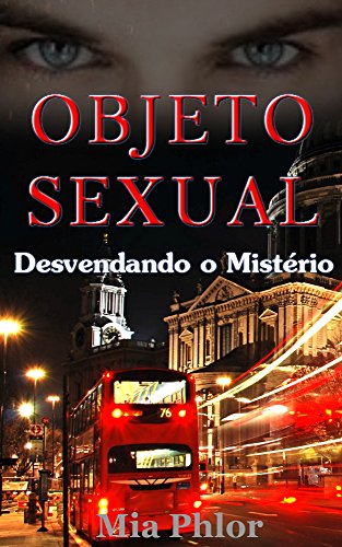 Desvendando o Mistério: Um Romance sobre paixão, amor e medo de voltar a ser feliz (Objeto Sexual Livro 3) (Portuguese Edition)