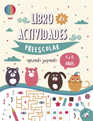 Libro de actividades Preescolar para niños y niñas de 4 a 6 años - Aprender jugando: Libro en color con 80 juegos educativos y pasatiempos para pasarlo bien en vacaciones o en el tiempo libre.